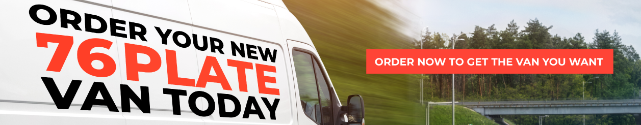 Order Your New 76 Plate Van Today